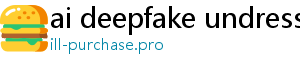 ai deepfake undress